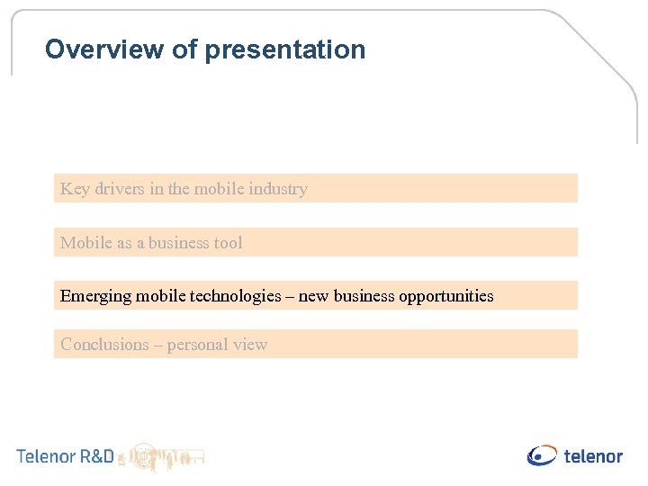 Overview of presentation Key drivers in the mobile industry Mobile as a business tool