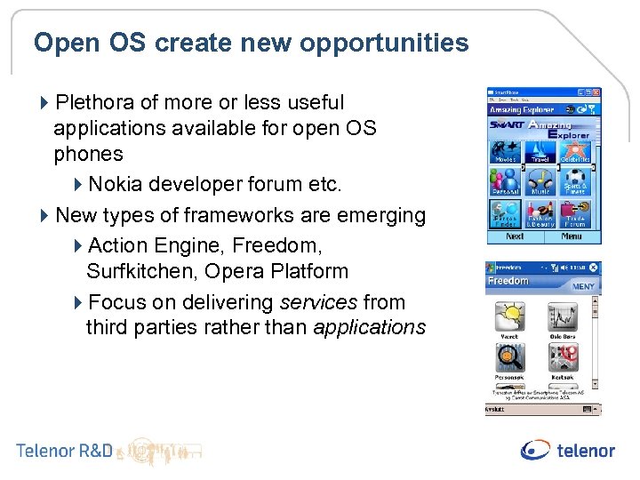 Open OS create new opportunities 4 Plethora of more or less useful applications available