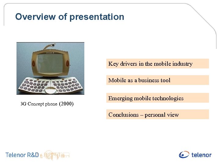 Overview of presentation Key drivers in the mobile industry Mobile as a business tool