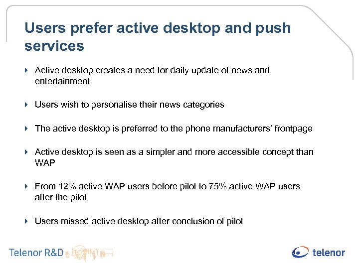 Users prefer active desktop and push services 4 Active desktop creates a need for