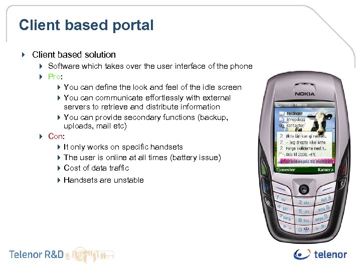 Client based portal 4 Client based solution 4 Software which takes over the user