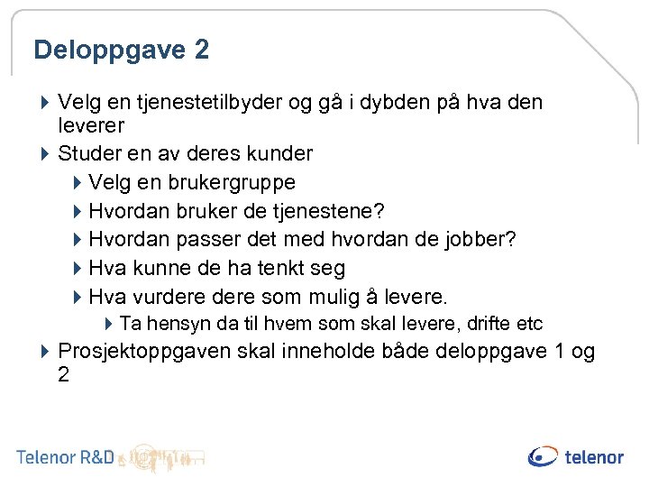 Deloppgave 2 4 Velg en tjenestetilbyder og gå i dybden på hva den leverer