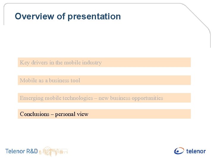 Overview of presentation Key drivers in the mobile industry Mobile as a business tool