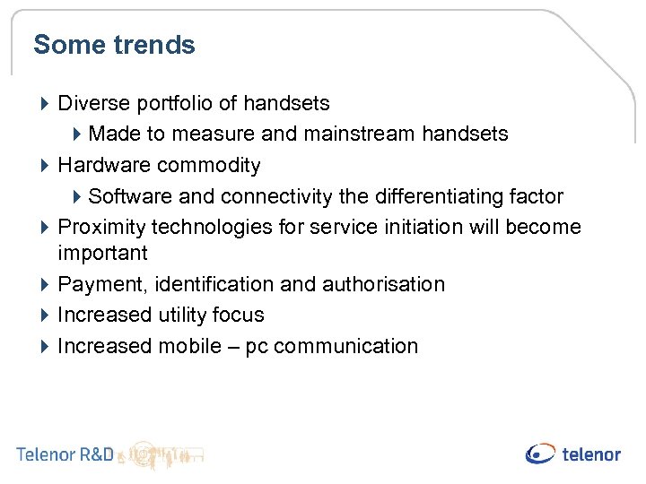 Some trends 4 Diverse portfolio of handsets 4 Made to measure and mainstream handsets