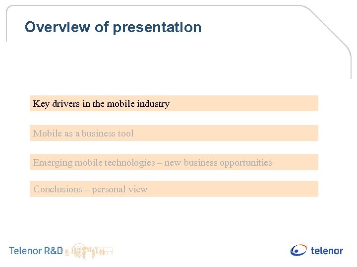 Overview of presentation Key drivers in the mobile industry Mobile as a business tool