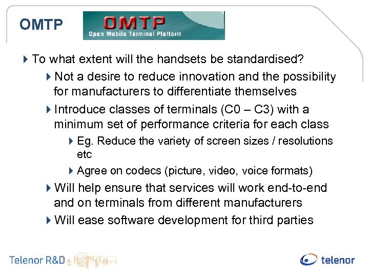 OMTP 4 To what extent will the handsets be standardised? 4 Not a desire