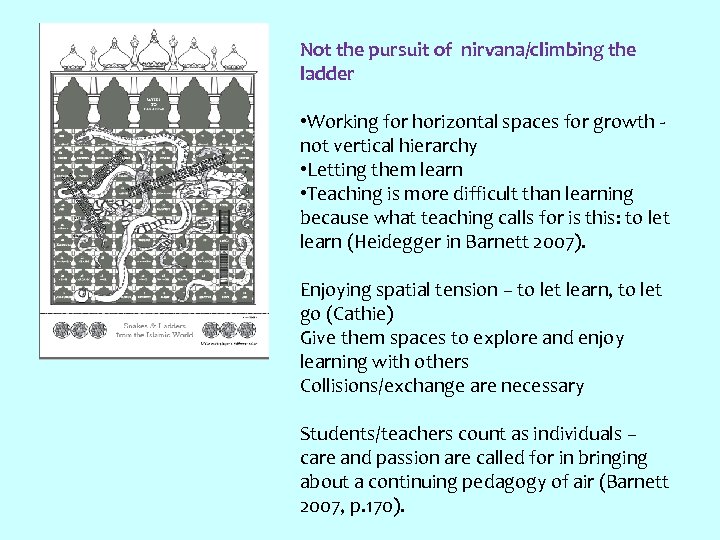 Not the pursuit of nirvana/climbing the ladder • Working for horizontal spaces for growth