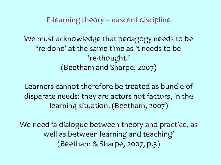 E-learning theory – nascent discipline We must acknowledge that pedagogy needs to be ‘re-done’