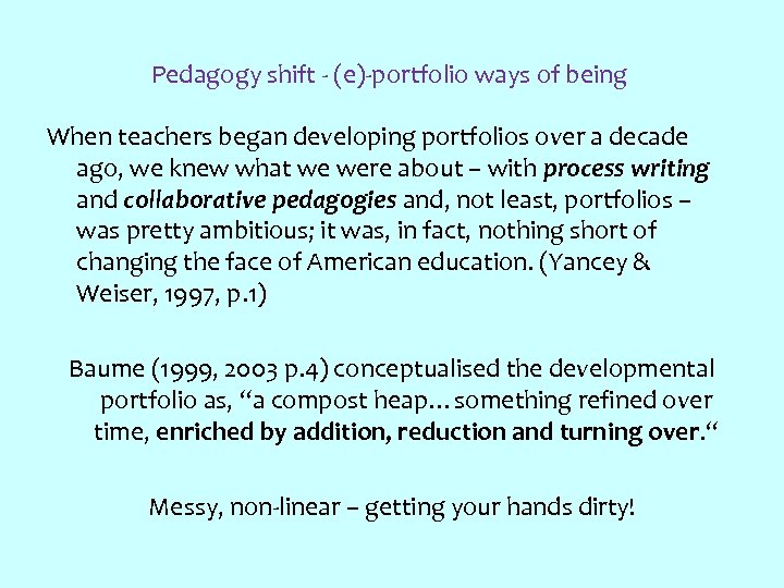 Pedagogy shift - (e)-portfolio ways of being When teachers began developing portfolios over a