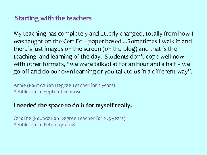  Starting with the teachers My teaching has completely and utterly changed, totally from
