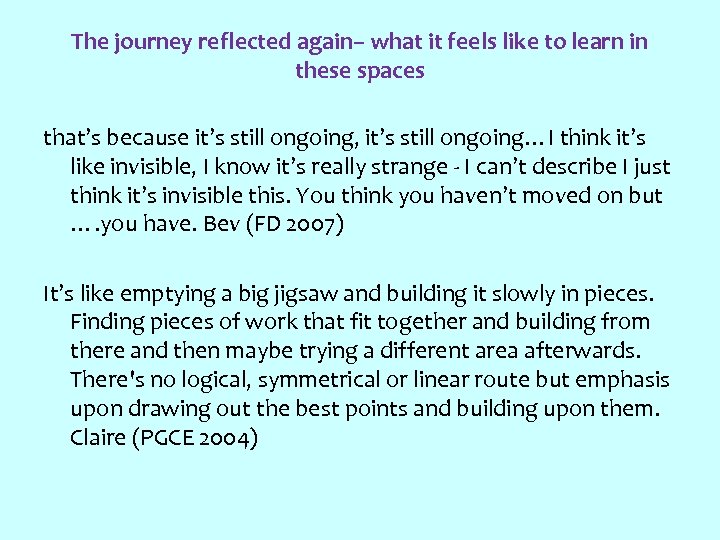 The journey reflected again– what it feels like to learn in these spaces that’s