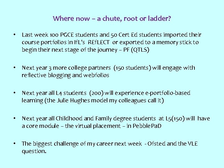 Where now – a chute, root or ladder? • Last week 100 PGCE students