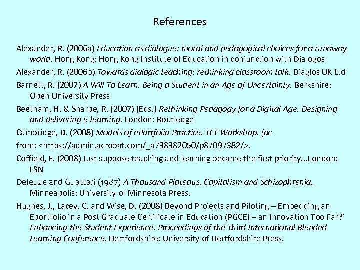 References Alexander, R. (2006 a) Education as dialogue: moral and pedagogical choices for a