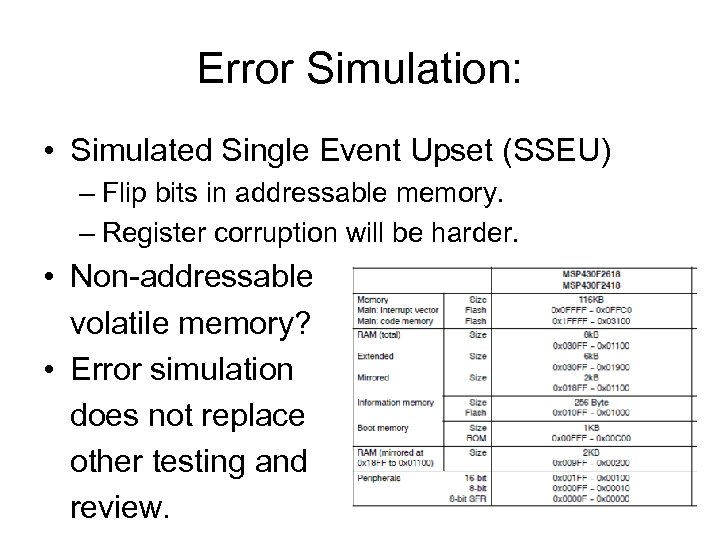 Error Simulation: • Simulated Single Event Upset (SSEU) – Flip bits in addressable memory.