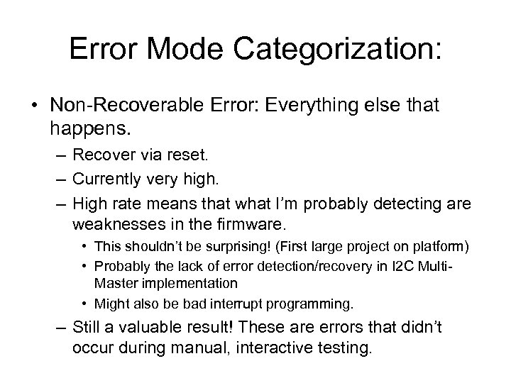 Error Mode Categorization: • Non-Recoverable Error: Everything else that happens. – Recover via reset.