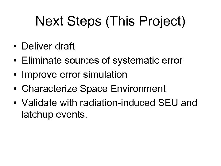 Next Steps (This Project) • • • Deliver draft Eliminate sources of systematic error