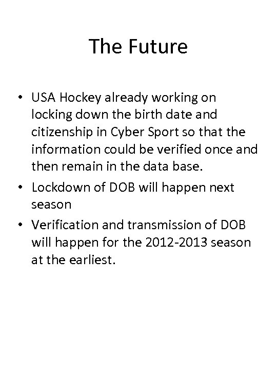 The Future • USA Hockey already working on locking down the birth date and