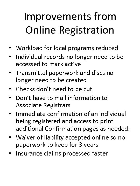 Improvements from Online Registration • Workload for local programs reduced • Individual records no