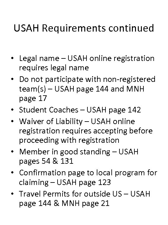 USAH Requirements continued • Legal name – USAH online registration requires legal name •