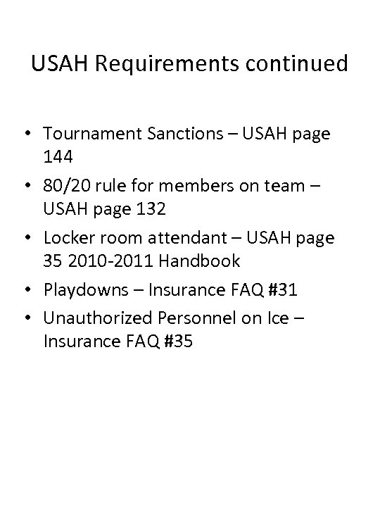 USAH Requirements continued • Tournament Sanctions – USAH page 144 • 80/20 rule for