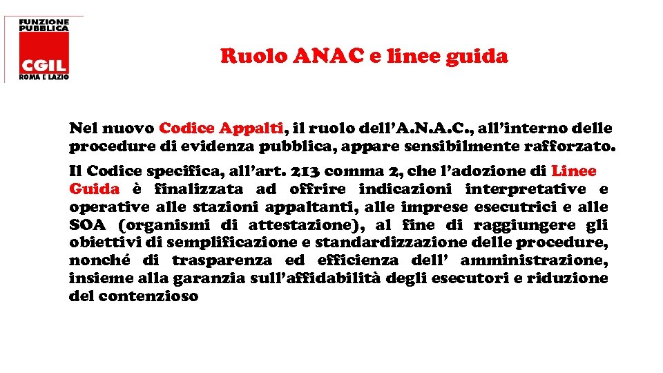 Ruolo ANAC e linee guida Nel nuovo Codice Appalti, il ruolo dell’A. N. A.