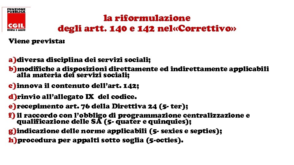 la riformulazione degli artt. 140 e 142 nel «Correttivo» Viene prevista: a) diversa disciplina