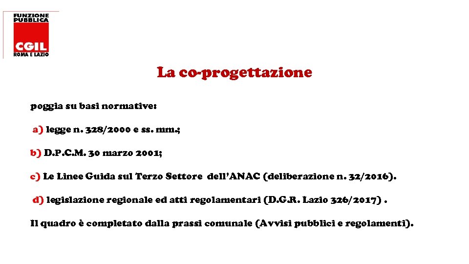 La co-progettazione poggia su basi normative: a) legge n. 328/2000 e ss. mm. ;