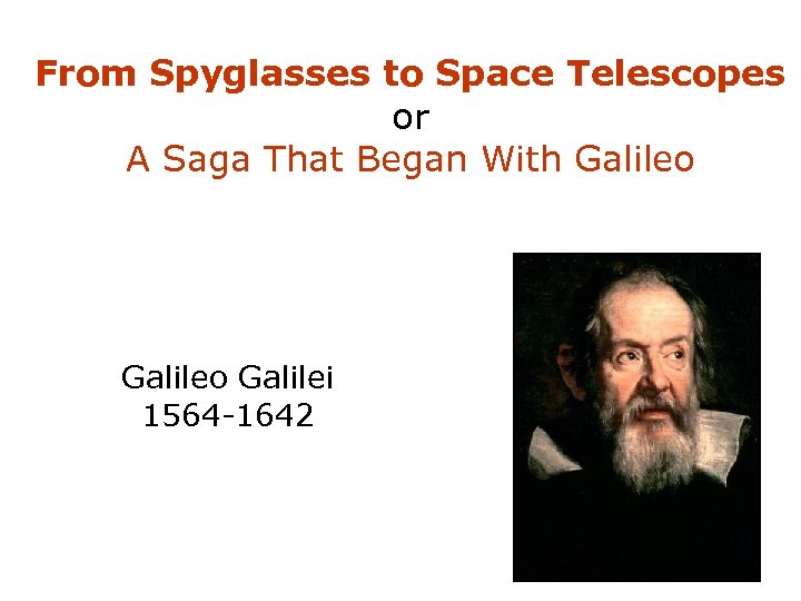 From Spyglasses to Space Telescopes or A Saga That Began With Galileo Galilei 1564