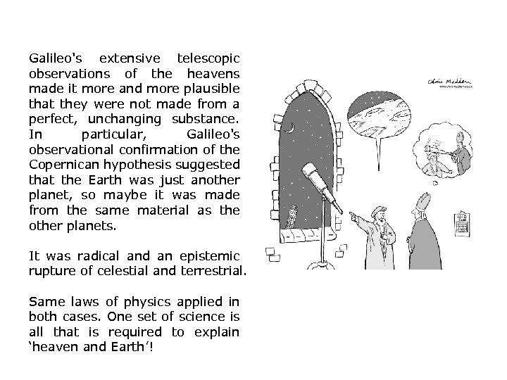 Galileo's extensive telescopic observations of the heavens made it more and more plausible that