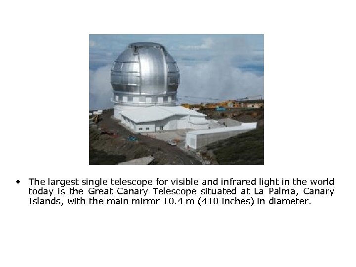  • The largest single telescope for visible and infrared light in the world