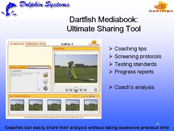 Dartfish Mediabook: Ultimate Sharing Tool Ø Coaching tips Ø Screening protocols Ø Testing standards