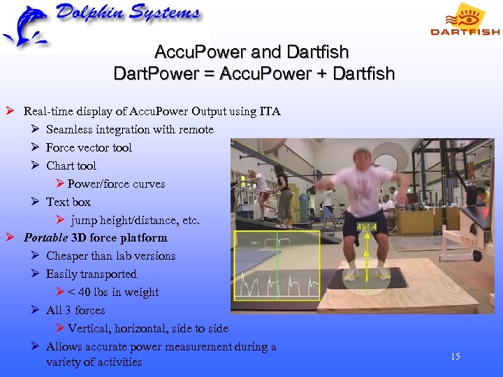 Accu. Power and Dartfish Dart. Power = Accu. Power + Dartfish Ø Real-time display
