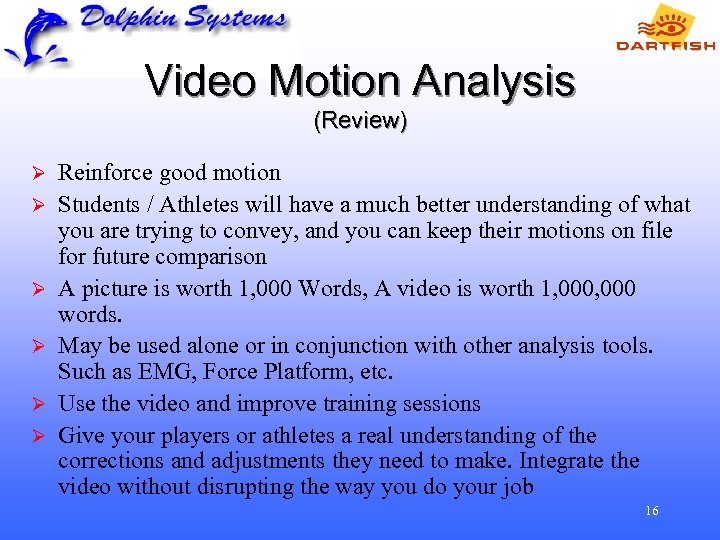 Video Motion Analysis (Review) Ø Ø Ø Reinforce good motion Students / Athletes will