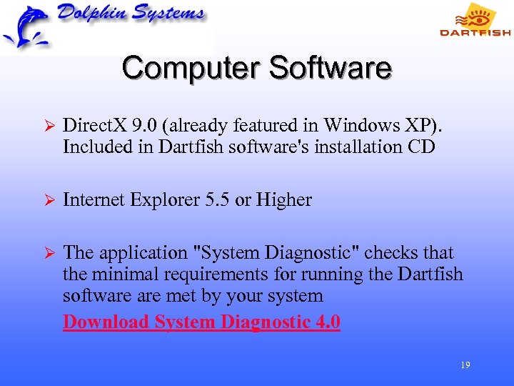 Computer Software Ø Direct. X 9. 0 (already featured in Windows XP). Included in