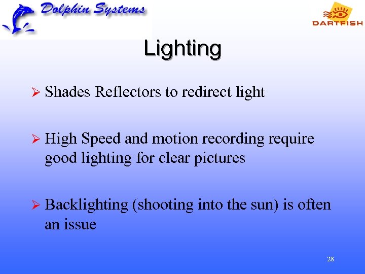 Lighting Ø Shades Reflectors to redirect light Ø High Speed and motion recording require
