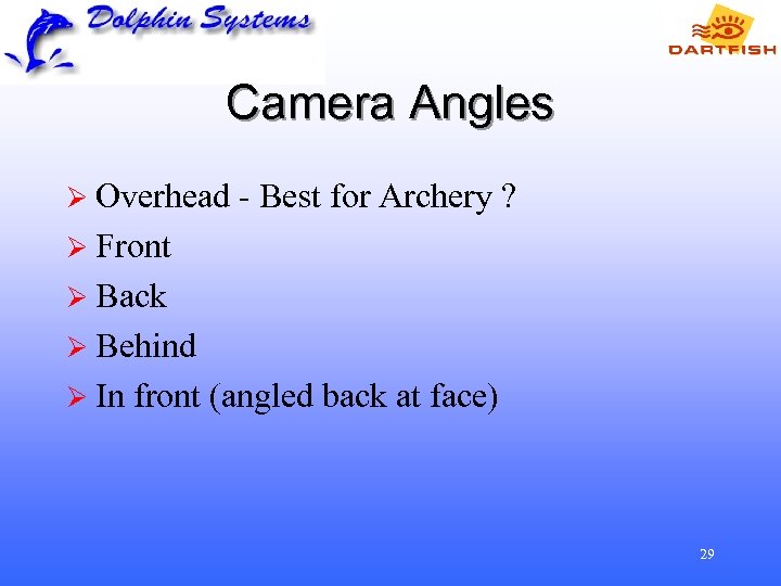Camera Angles Ø Overhead - Best for Archery ? Ø Front Ø Back Ø