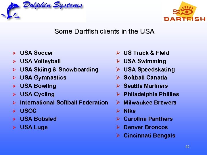 Some Dartfish clients in the USA Ø Ø Ø Ø Ø USA Soccer USA