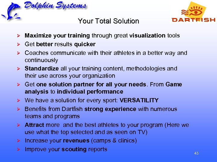 Your Total Solution Ø Ø Ø Ø Ø Maximize your training through great visualization