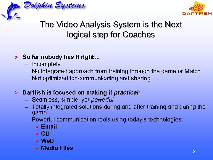 The Video Analysis System is the Next logical step for Coaches Ø So far