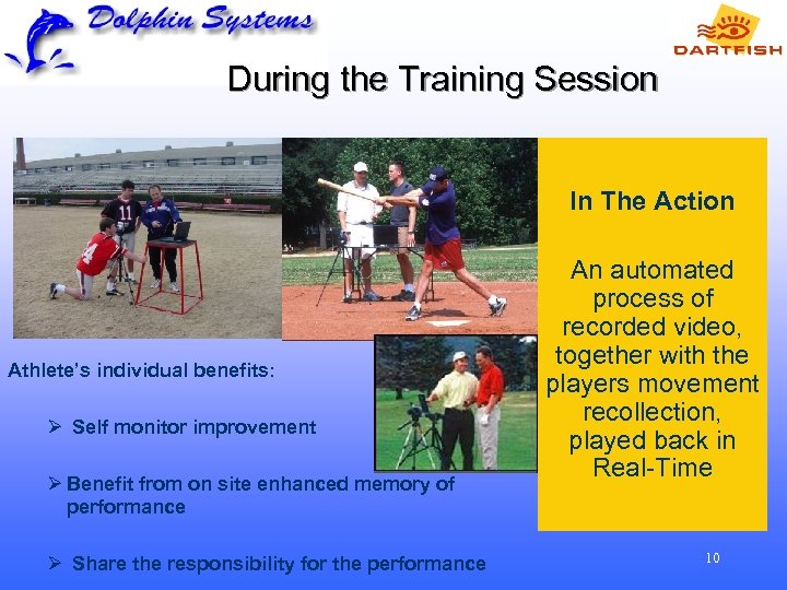 During the Training Session In The Action Athlete’s individual benefits: Ø Self monitor improvement