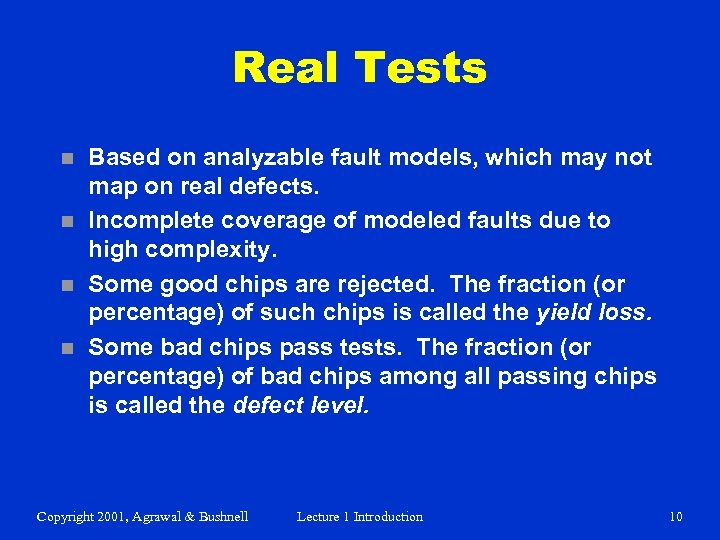 Real Tests n n Based on analyzable fault models, which may not map on