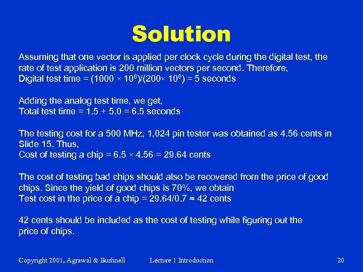 Solution Assuming that one vector is applied per clock cycle during the digital test,