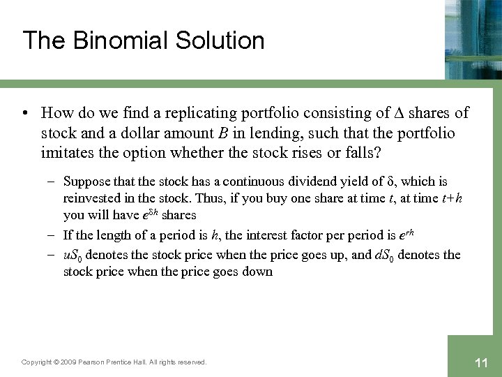The Binomial Solution • How do we find a replicating portfolio consisting of shares