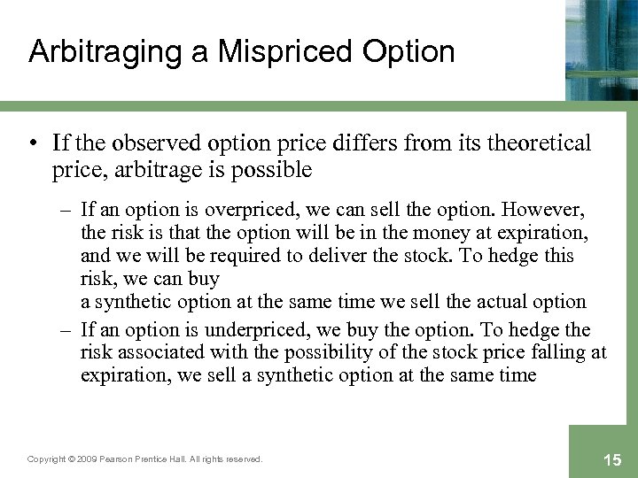 Arbitraging a Mispriced Option • If the observed option price differs from its theoretical