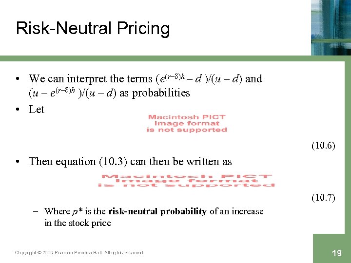 Risk-Neutral Pricing • We can interpret the terms (e(r– )h – d )/(u –