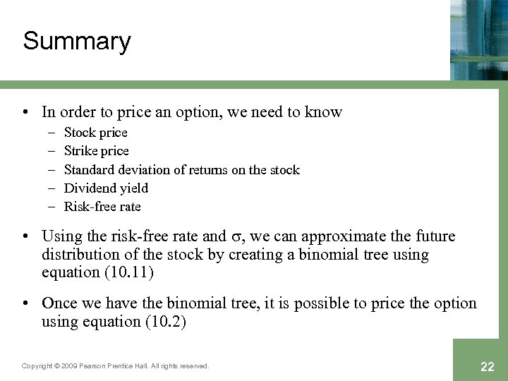 Summary • In order to price an option, we need to know – –