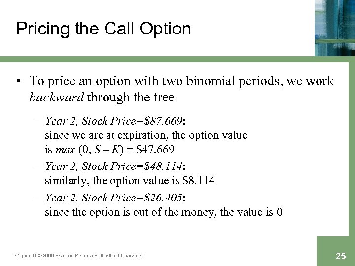 Pricing the Call Option • To price an option with two binomial periods, we