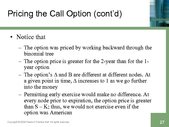 Pricing the Call Option (cont’d) • Notice that – The option was priced by