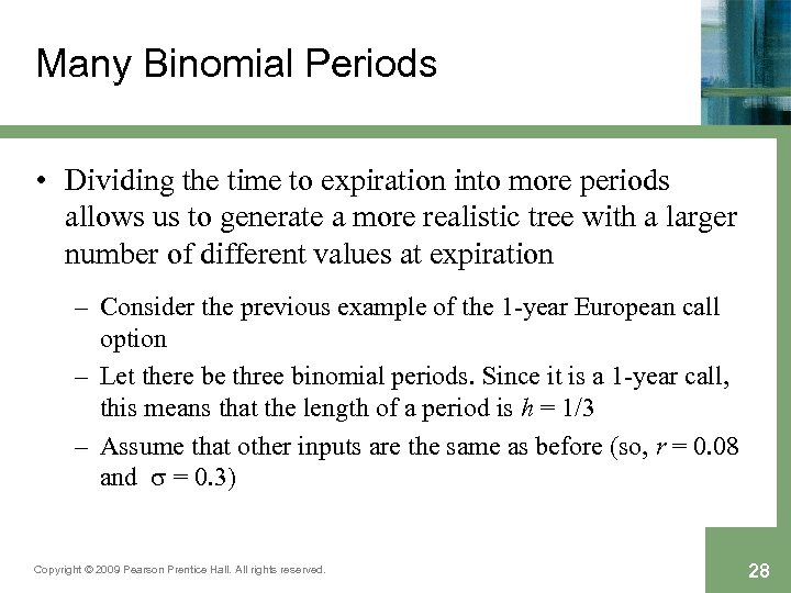 Many Binomial Periods • Dividing the time to expiration into more periods allows us