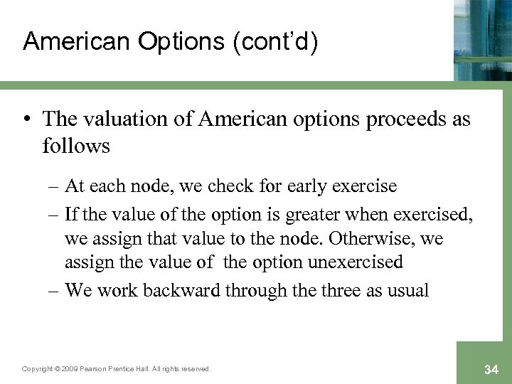 American Options (cont’d) • The valuation of American options proceeds as follows – At